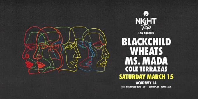 Night Trip with Blackchild, Wheats, Ms Mada at Academy LA in Hollywood Nightclub Event Flyer 3/15/25