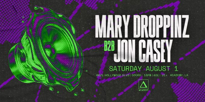 Mary Droppinz b2b Jon Casey at Academy LA in Hollywood Nightclub Event Flyer August 1